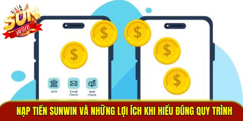 Nạp tiền Sunwin và những lợi ích khi hiểu đúng quy trình